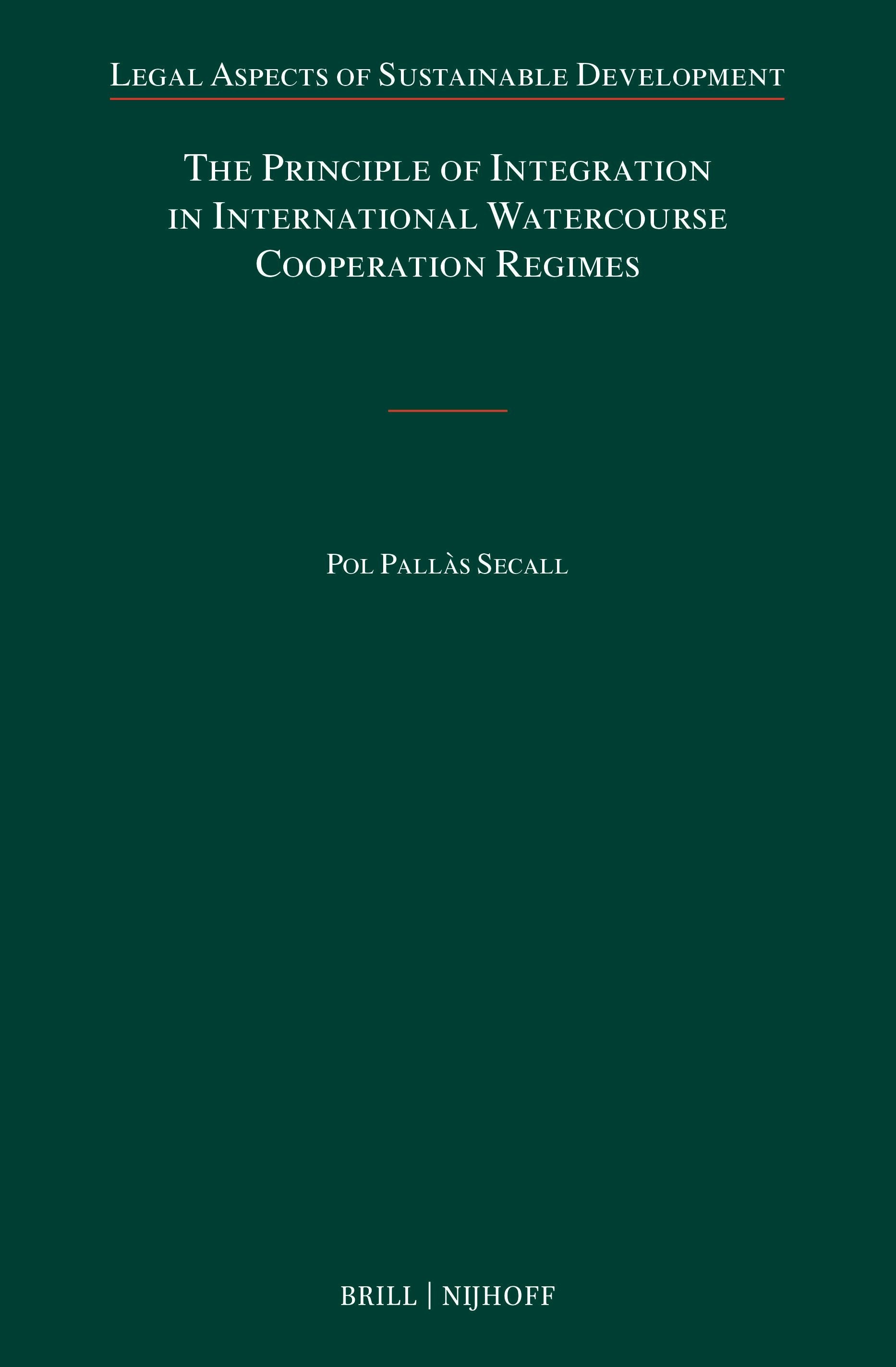 Book cover image for The Principle of Integration in International Watercourse Cooperation Regimes ISBN: 9789004736740
